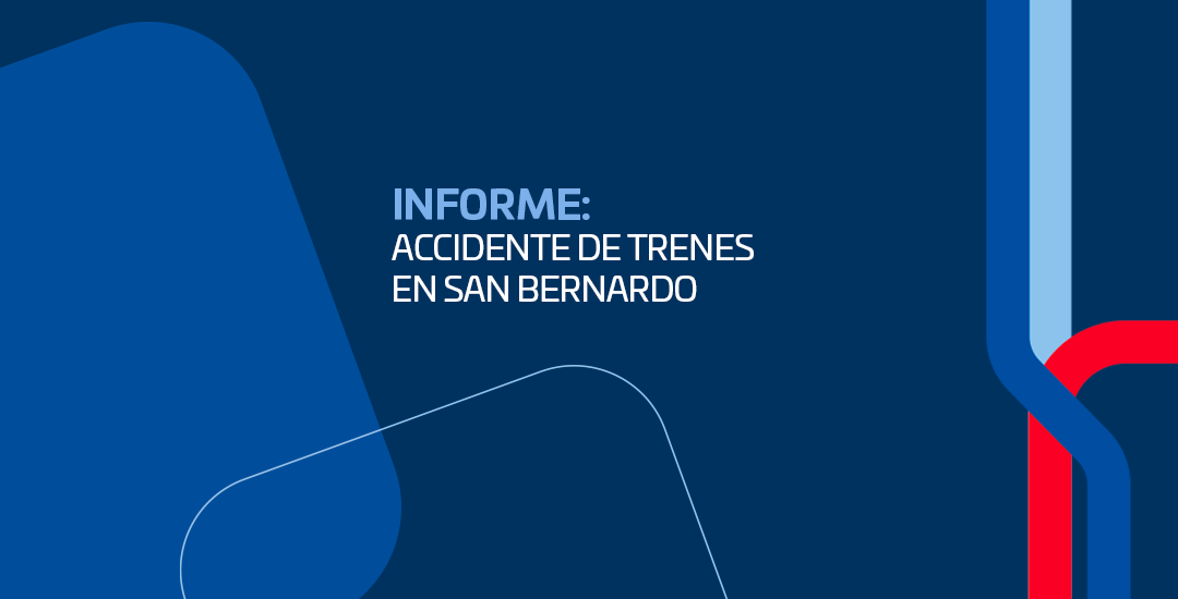 EFE entrega informe preliminar de accidente de trenes en San Bernardo